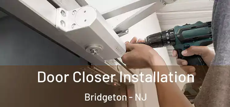 Door Closer Installation Bridgeton - NJ
