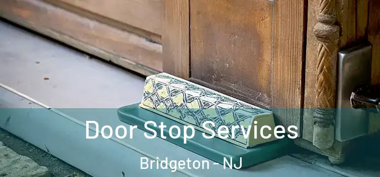 Door Stop Services Bridgeton - NJ