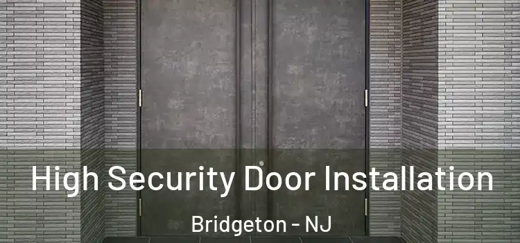 High Security Door Installation Bridgeton - NJ