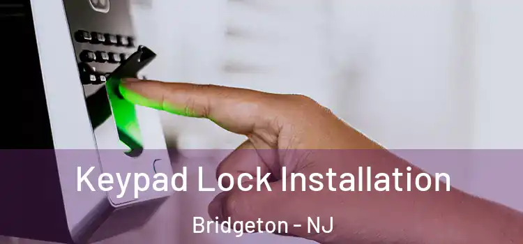 Keypad Lock Installation Bridgeton - NJ