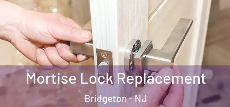 Mortise Lock Replacement Bridgeton - NJ
